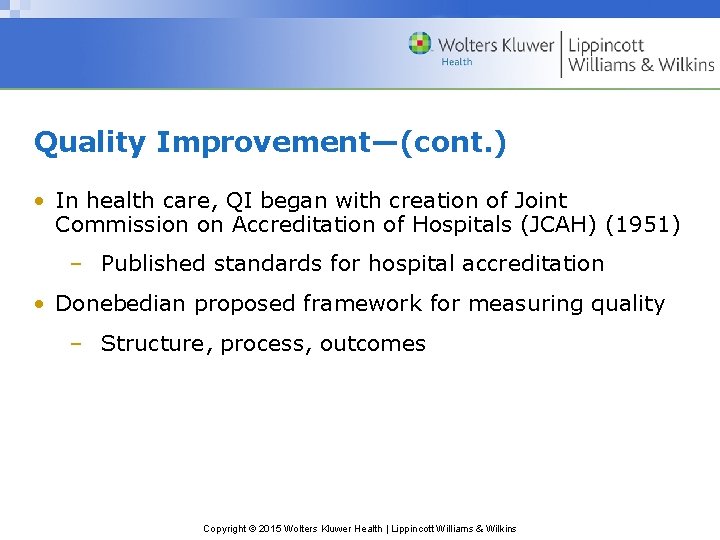 Quality Improvement—(cont. ) • In health care, QI began with creation of Joint Commission