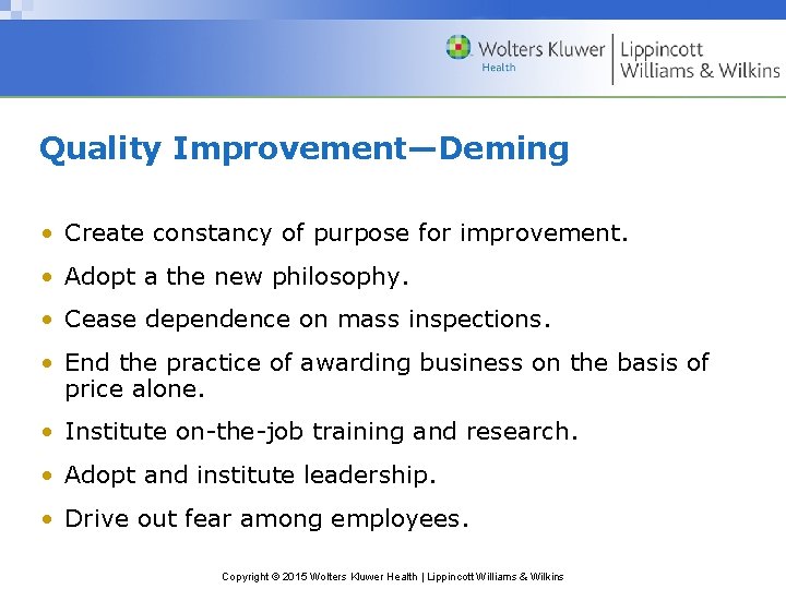 Quality Improvement—Deming • Create constancy of purpose for improvement. • Adopt a the new