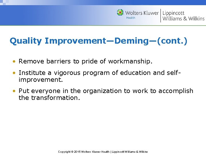 Quality Improvement—Deming—(cont. ) • Remove barriers to pride of workmanship. • Institute a vigorous