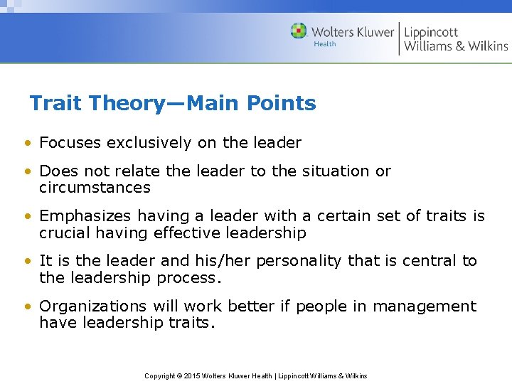 Trait Theory—Main Points • Focuses exclusively on the leader • Does not relate the