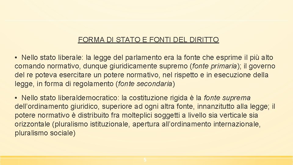 FORMA DI STATO E FONTI DEL DIRITTO • Nello stato liberale: la legge del