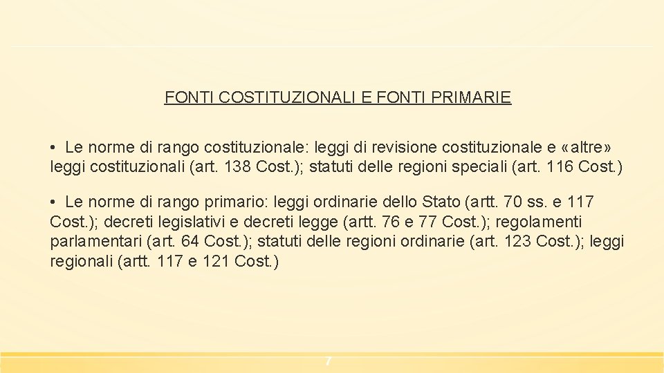 FONTI COSTITUZIONALI E FONTI PRIMARIE • Le norme di rango costituzionale: leggi di revisione