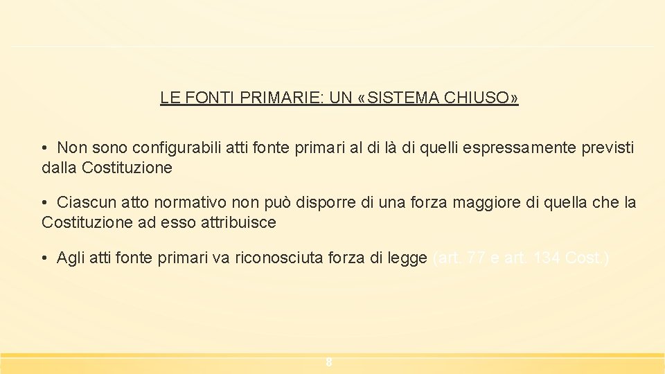 LE FONTI PRIMARIE: UN «SISTEMA CHIUSO» • Non sono configurabili atti fonte primari al