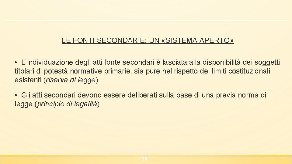 LE FONTI SECONDARIE: UN «SISTEMA APERTO» • L’individuazione degli atti fonte secondari è lasciata