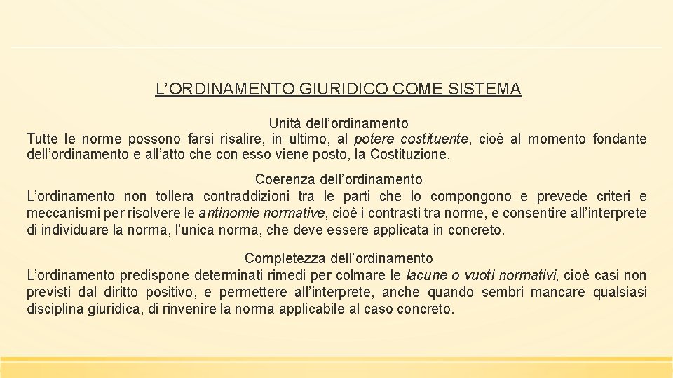 L’ORDINAMENTO GIURIDICO COME SISTEMA Unità dell’ordinamento Tutte le norme possono farsi risalire, in ultimo,