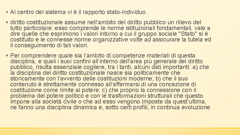 ▪ Al centro del sistema vi è il rapporto stato-individuo. ▪ diritto costituzionale assume