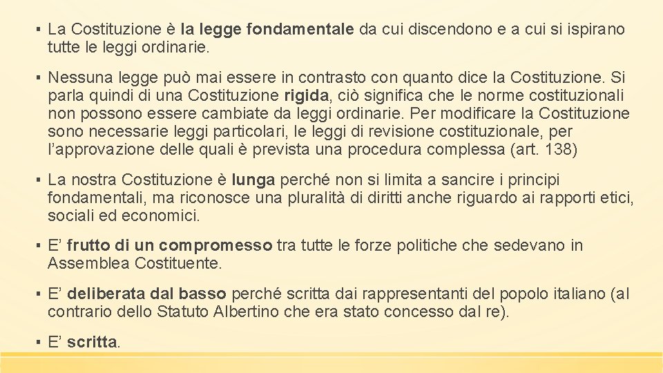 ▪ La Costituzione è la legge fondamentale da cui discendono e a cui si