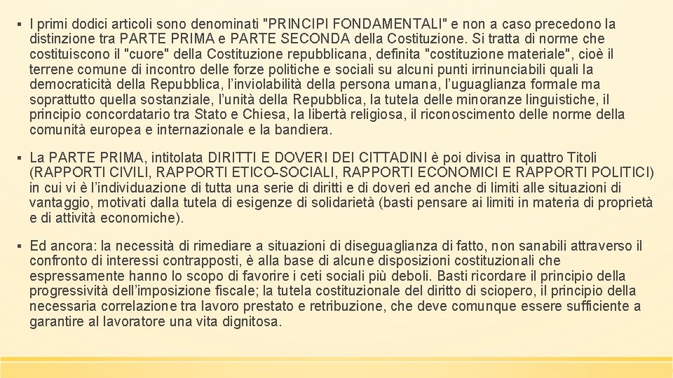 ▪ I primi dodici articoli sono denominati "PRINCIPI FONDAMENTALI" e non a caso precedono