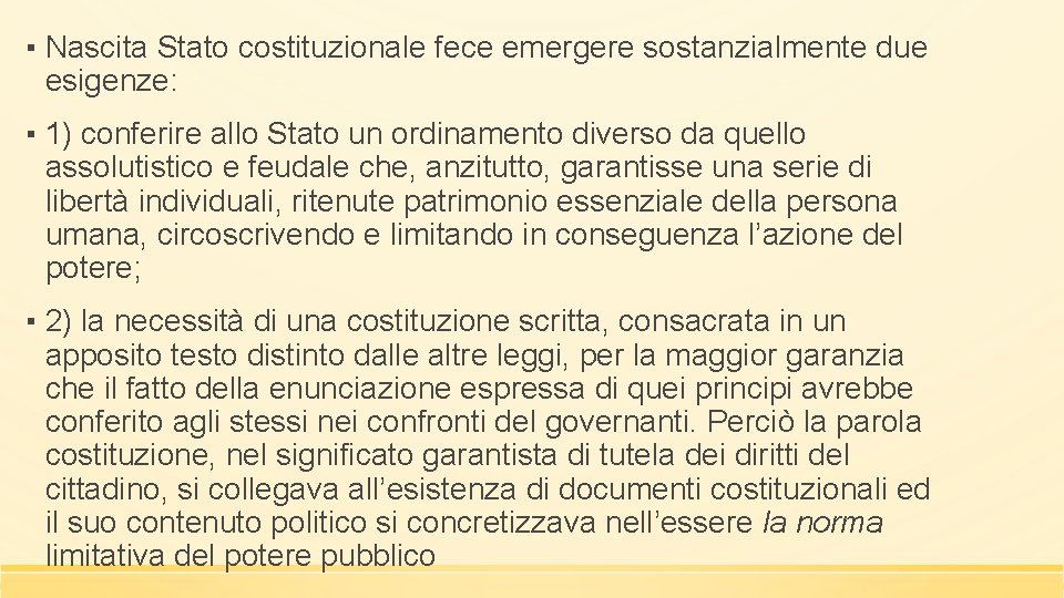 ▪ Nascita Stato costituzionale fece emergere sostanzialmente due esigenze: ▪ 1) conferire allo Stato