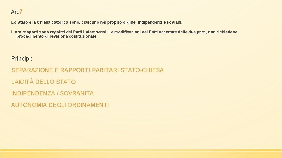 Art. 7 Lo Stato e la Chiesa cattolica sono, ciascuno nel proprio ordine, indipendenti