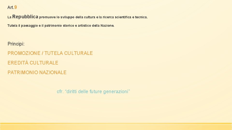 Art. 9 La Repubblica promuove lo sviluppo della cultura e la ricerca scientifica e