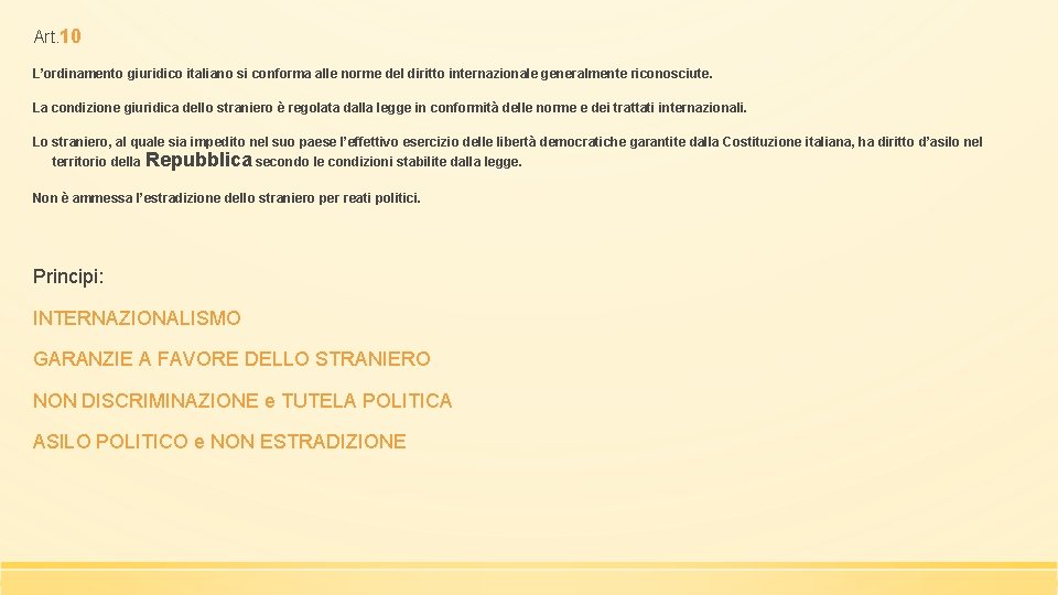 Art. 10 L’ordinamento giuridico italiano si conforma alle norme del diritto internazionale generalmente riconosciute.