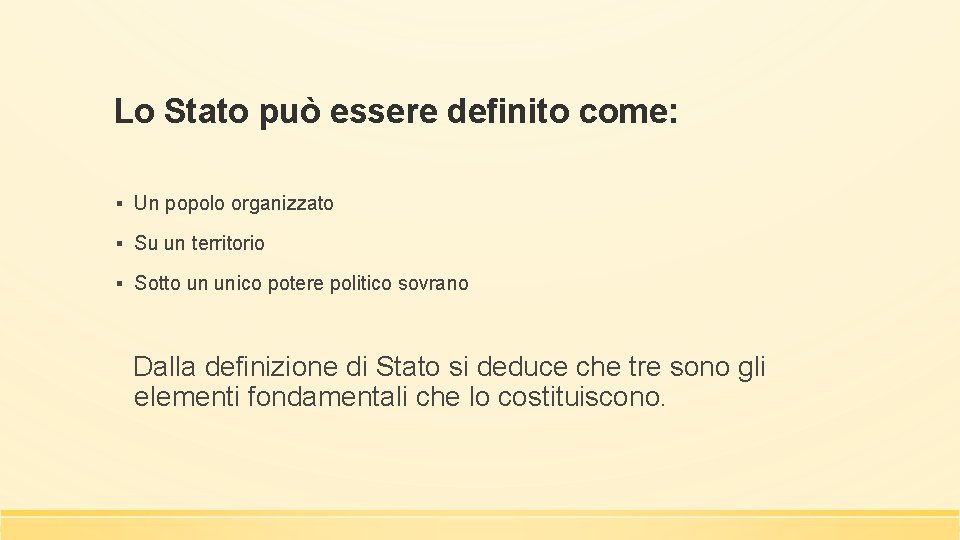 Lo Stato può essere definito come: ▪ Un popolo organizzato ▪ Su un territorio