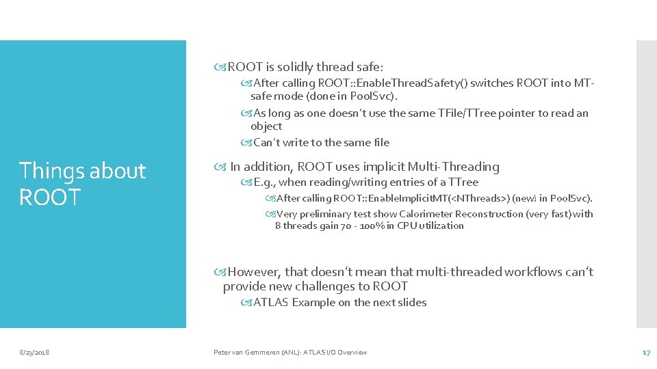 ROOT is solidly thread safe: After calling ROOT: : Enable. Thread. Safety() switches