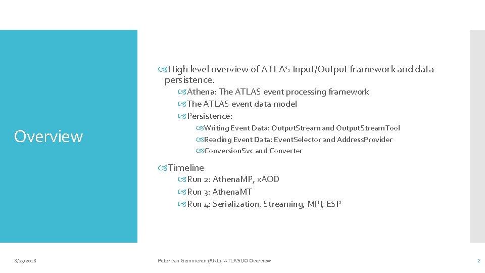  High level overview of ATLAS Input/Output framework and data persistence. Athena: The ATLAS