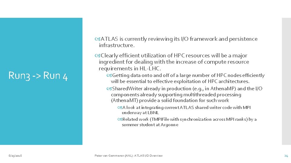  ATLAS is currently reviewing its I/O framework and persistence infrastructure. Run 3 ->