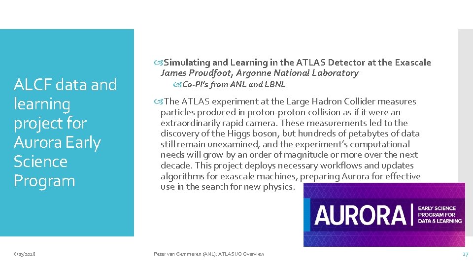 ALCF data and learning project for Aurora Early Science Program 8/23/2018 Simulating and Learning