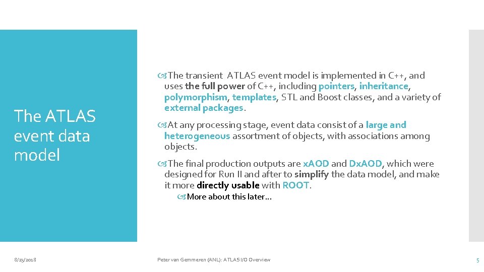 The ATLAS event data model The transient ATLAS event model is implemented in C++,