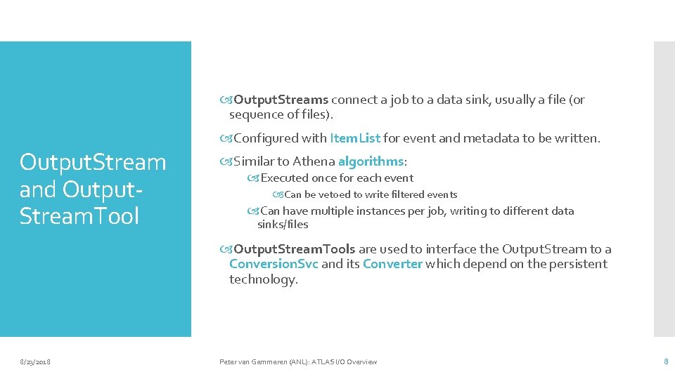 Output. Streams connect a job to a data sink, usually a file (or