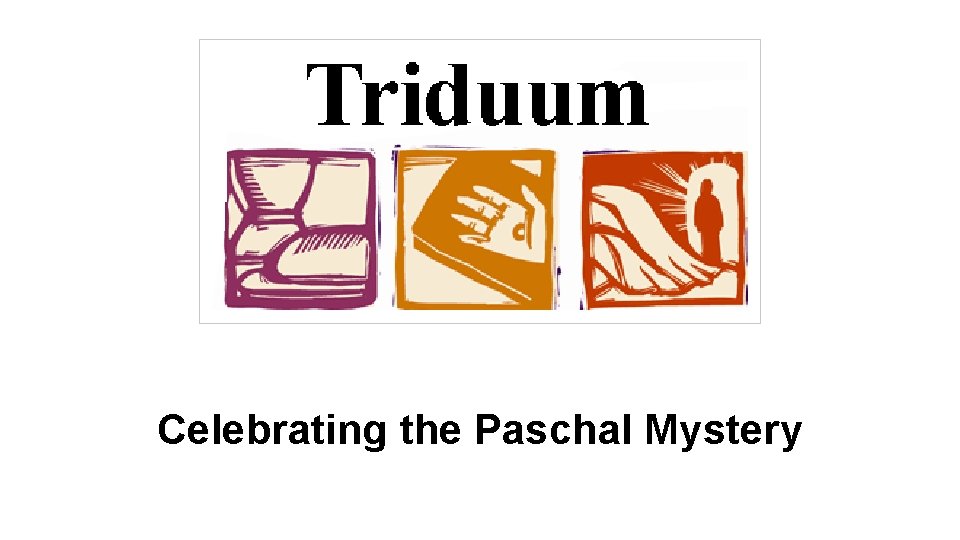 Celebrating the Paschal Mystery 