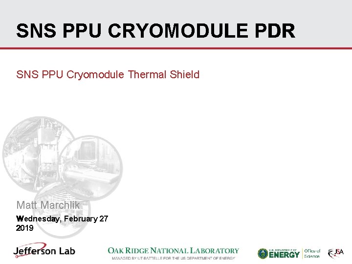 SNS PPU CRYOMODULE PDR SNS PPU Cryomodule Thermal Shield Matt Marchlik Wednesday, February 27