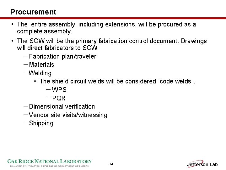 Procurement • The entire assembly, including extensions, will be procured as a complete assembly.