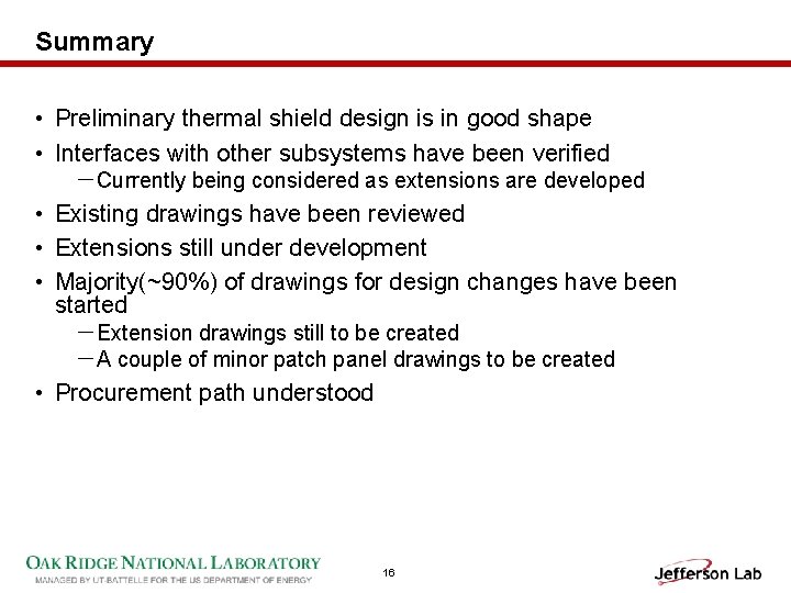 Summary • Preliminary thermal shield design is in good shape • Interfaces with other