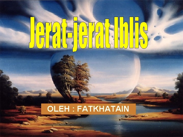 OLEH : FATKHATAIN 