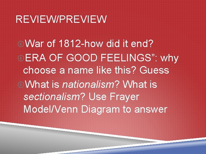 REVIEW/PREVIEW War of 1812 -how did it end? ERA OF GOOD FEELINGS”: why choose
