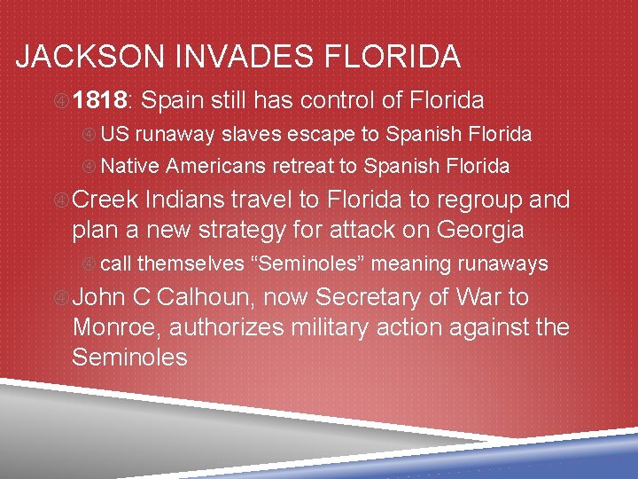 JACKSON INVADES FLORIDA 1818: Spain still has control of Florida US runaway slaves escape