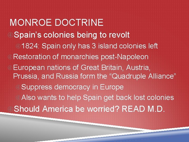 MONROE DOCTRINE Spain’s colonies being to revolt 1824: Spain only has 3 island colonies