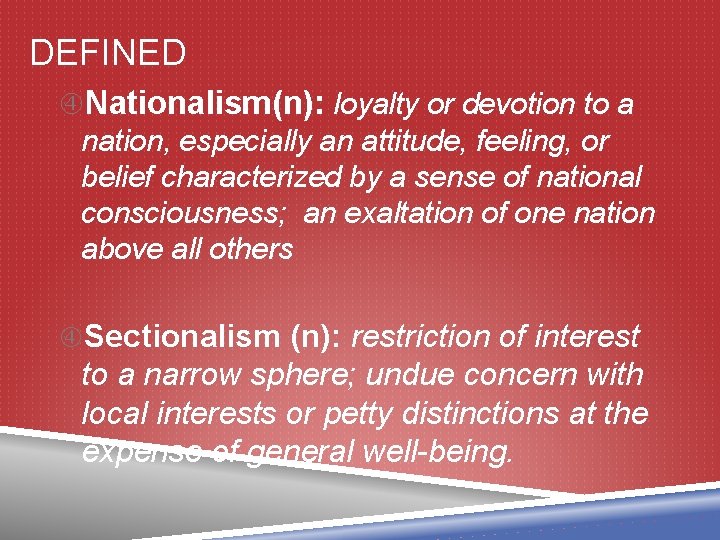 DEFINED Nationalism(n): loyalty or devotion to a nation, especially an attitude, feeling, or belief