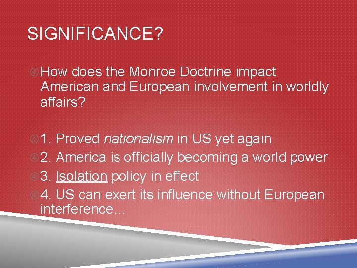 SIGNIFICANCE? How does the Monroe Doctrine impact American and European involvement in worldly affairs?