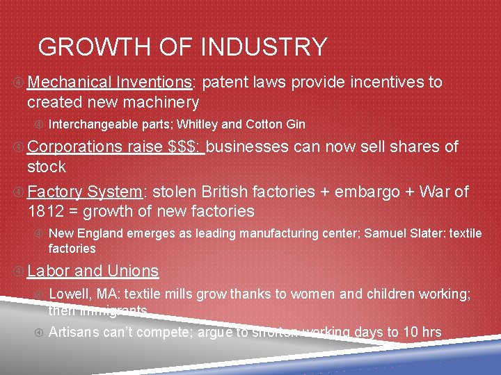 GROWTH OF INDUSTRY Mechanical Inventions: patent laws provide incentives to created new machinery Interchangeable