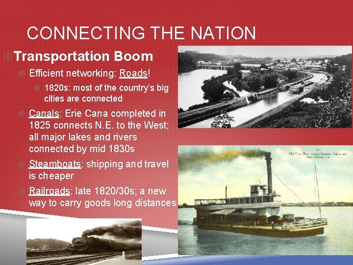 CONNECTING THE NATION Transportation Boom Efficient networking: Roads! 1820 s: most of the country’s