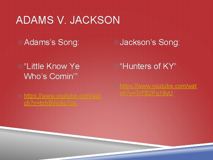 ADAMS V. JACKSON Adams’s Song: Jackson’s Song: “Little Know Ye “Hunters of KY” Who’s