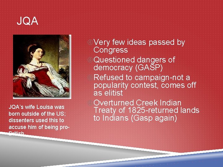 JQA Very few ideas passed by JQA’s wife Louisa was born outside of the