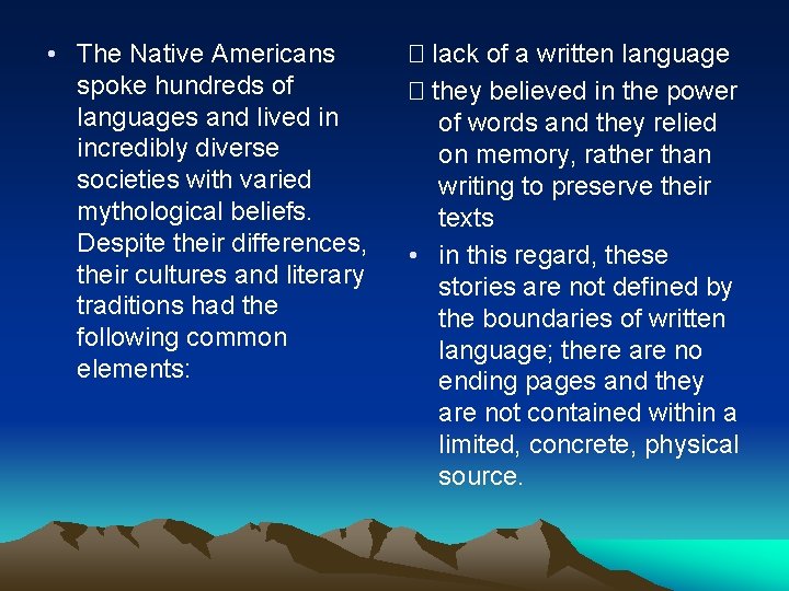  • The Native Americans spoke hundreds of languages and lived in incredibly diverse