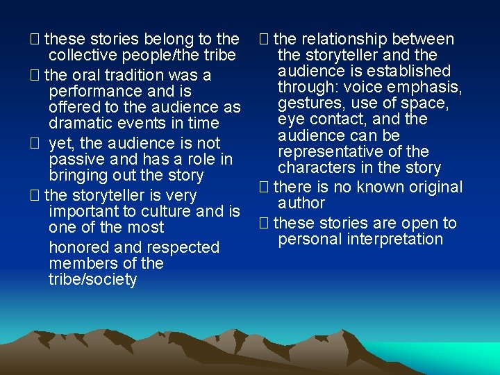 � these stories belong to the collective people/the tribe � the oral tradition was