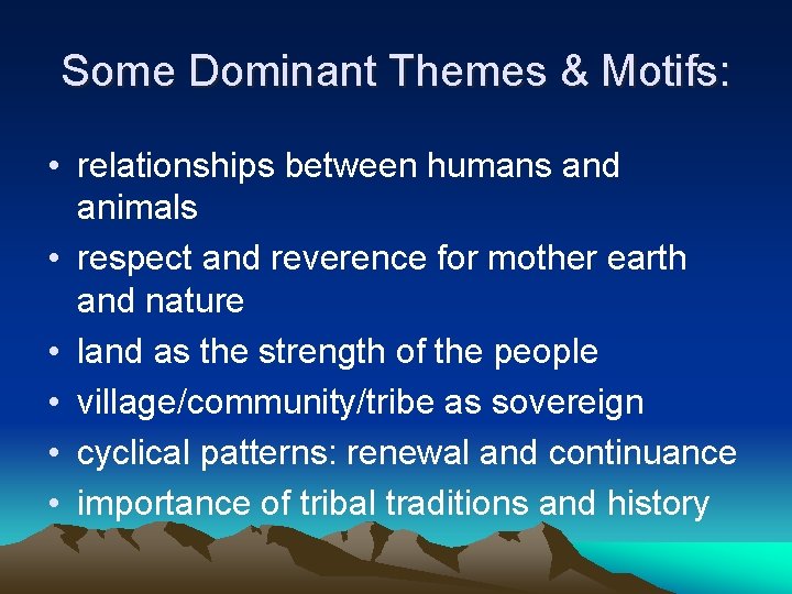 Some Dominant Themes & Motifs: • relationships between humans and animals • respect and