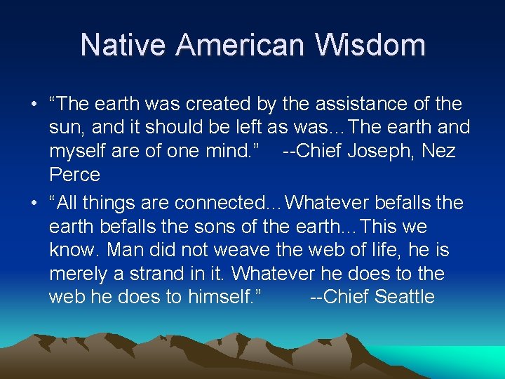 Native American Wisdom • “The earth was created by the assistance of the sun,