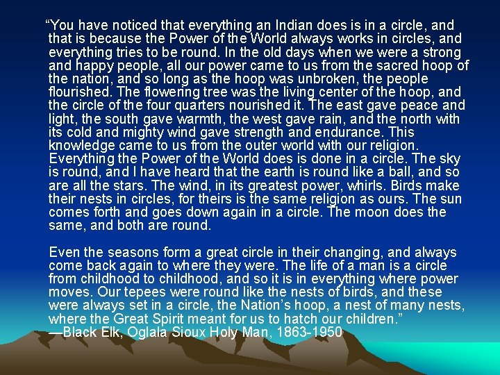 “You have noticed that everything an Indian does is in a circle, and that