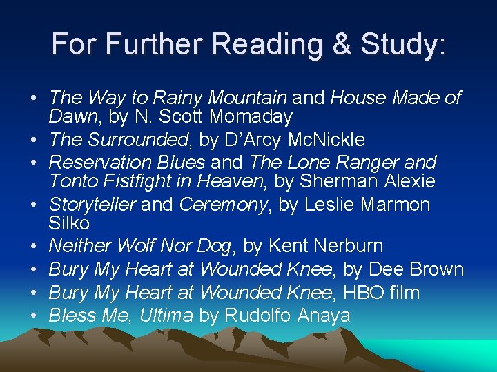 For Further Reading & Study: • The Way to Rainy Mountain and House Made