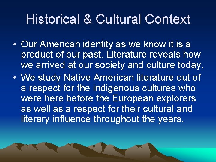 Historical & Cultural Context • Our American identity as we know it is a