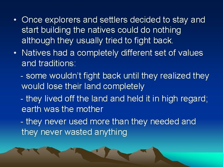  • Once explorers and settlers decided to stay and start building the natives