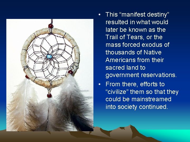  • This “manifest destiny” resulted in what would later be known as the