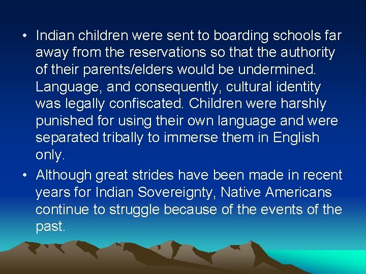  • Indian children were sent to boarding schools far away from the reservations
