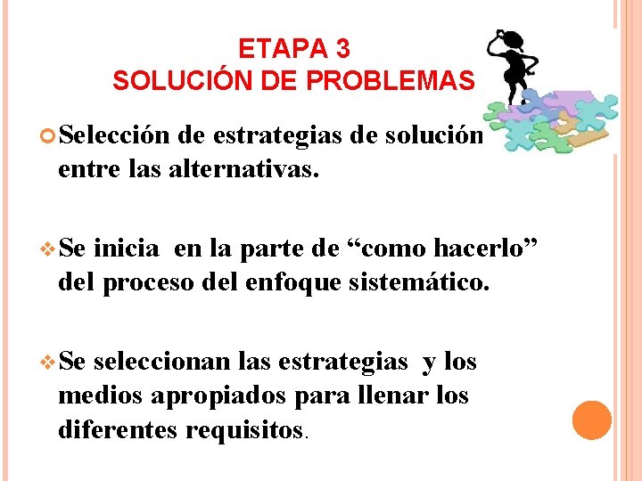 ETAPA 3 SOLUCIÓN DE PROBLEMAS Selección de estrategias de solución entre las alternativas. v