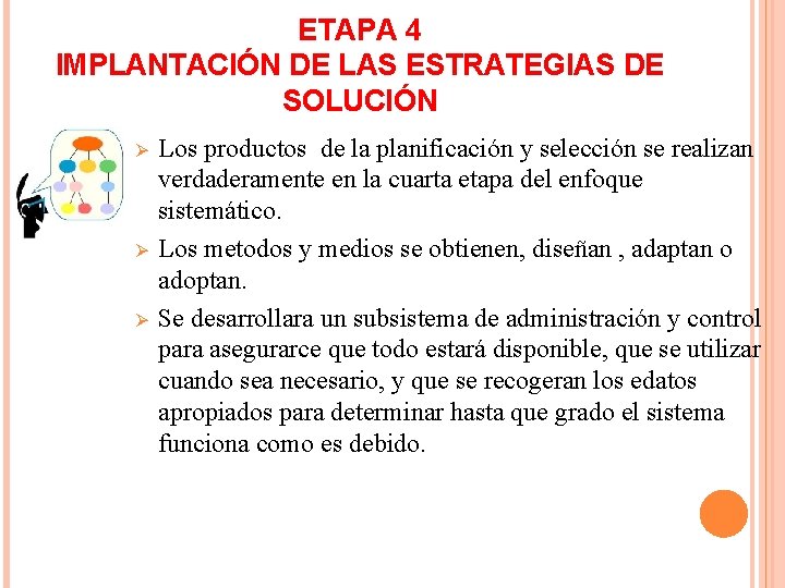 ETAPA 4 IMPLANTACIÓN DE LAS ESTRATEGIAS DE SOLUCIÓN Ø Ø Ø Los productos de