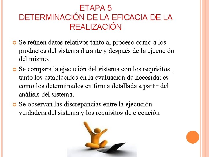 ETAPA 5 DETERMINACIÓN DE LA EFICACIA DE LA REALIZACIÓN Se reúnen datos relativos tanto